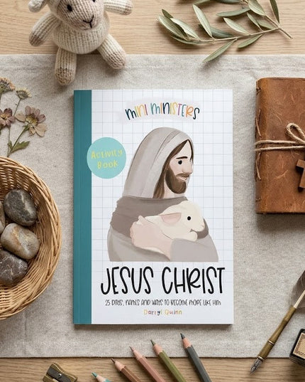 Mini Ministers - Jesus Christ - 25 days, names and ways to become more like Him.