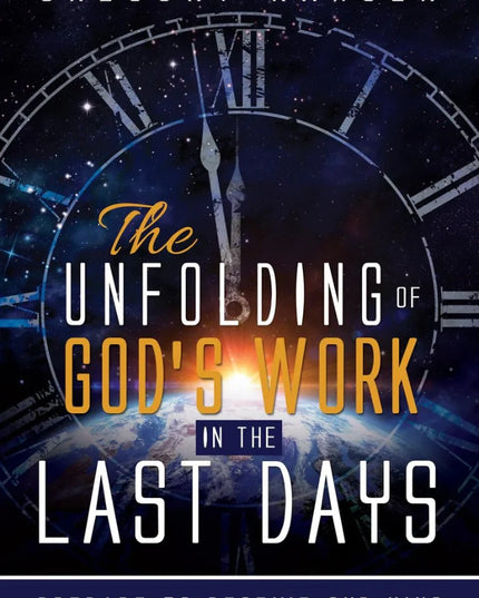 The Unfolding of God's Work in the Last Days