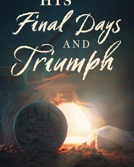 His Final Days and Triumph