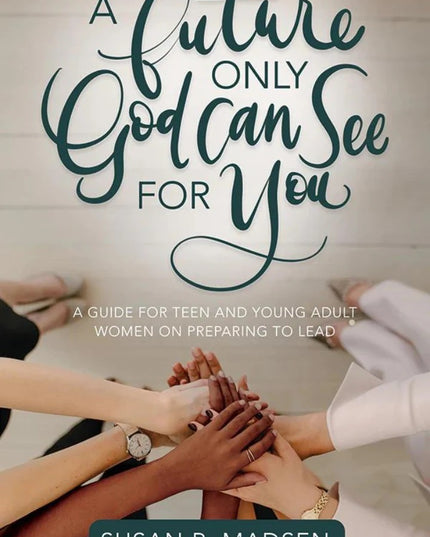 A Future Only God Can See for You