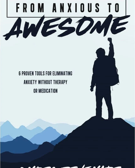 From Anxious to Awesome