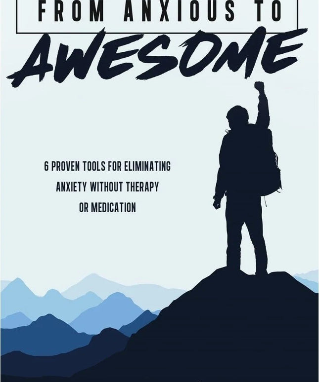 From Anxious to Awesome