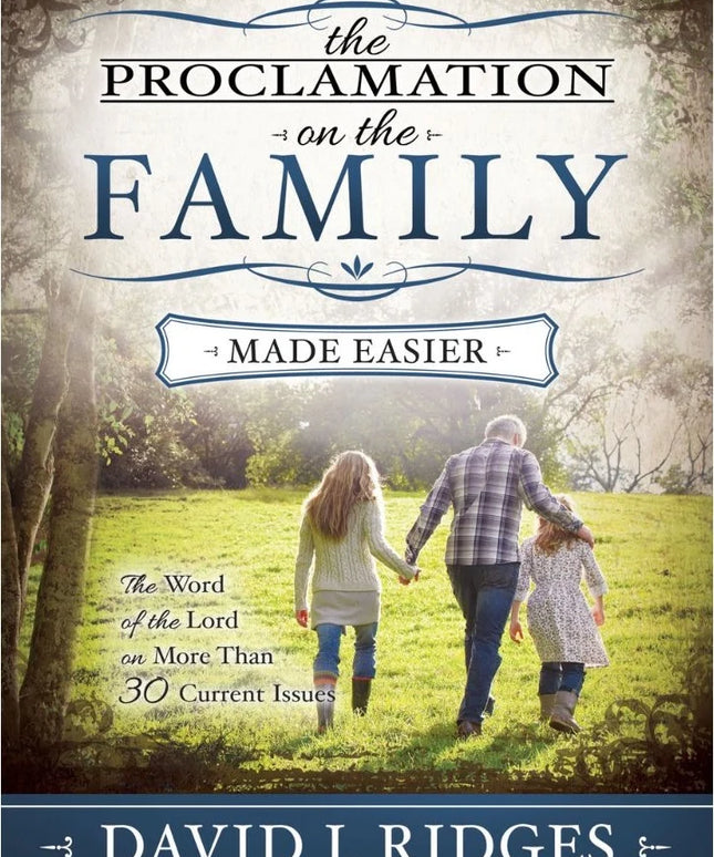 The Proclamation on the Family Made Easier, David J Ridges