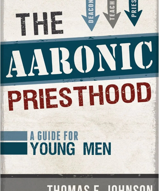 The Aaronic Priesthood - A Guide for Young Men