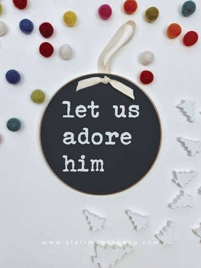 Round Ornament-Let Us Adore Him Black Chalk 6"