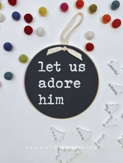 Round Ornament-Let Us Adore Him Black Chalk 6"