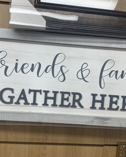 Family & Friends Gather Here Wooden sign