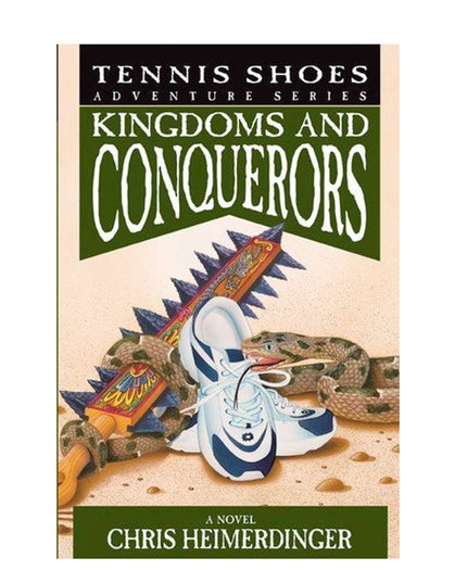 Tennis Shoes Adventure Series: Kingdoms & Conquerors (book10)