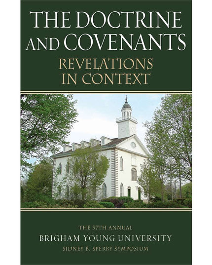 The Doctrine and Covenants Revelations in Context.