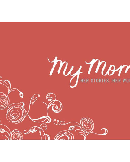 My Mom: Her Stories, Her Words