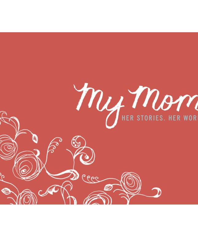 My Mom: Her Stories, Her Words
