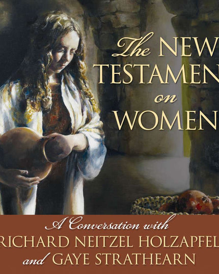 The New Testament on Women, Holzapfel/Strathearn