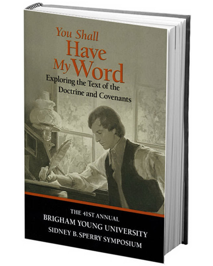 You Shall Have My Word: Exploring the text of the Doctrine and Covenants