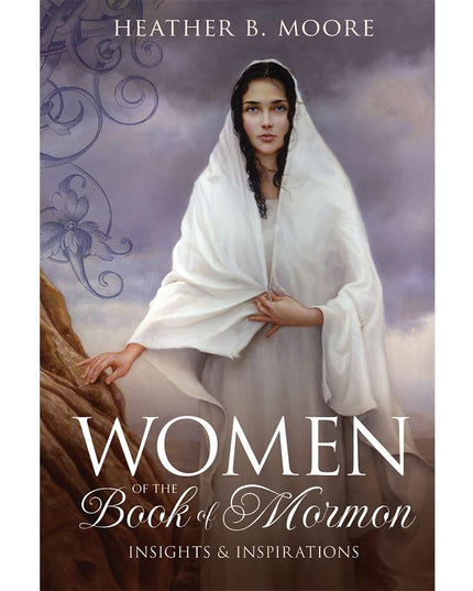 Women of the Book of Mormon, Heather B. Moore