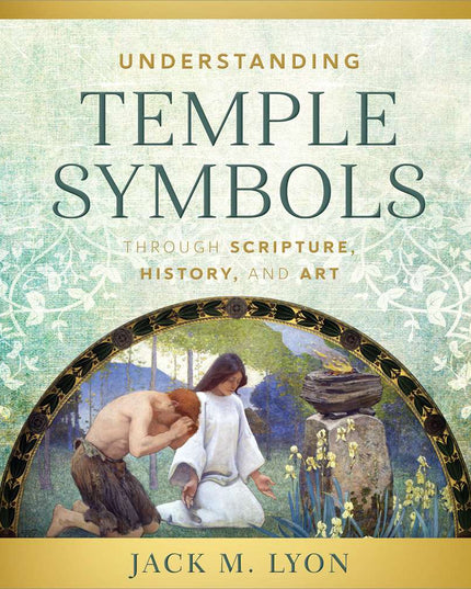 Understanding Temple Symbols Through Scripture