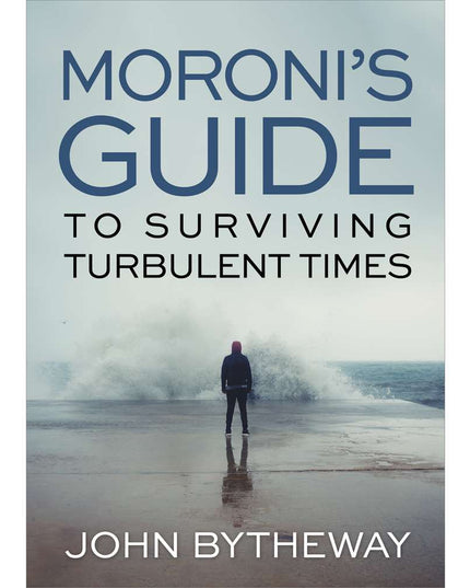 Moroni's Guide to Surviving Turbulent Times