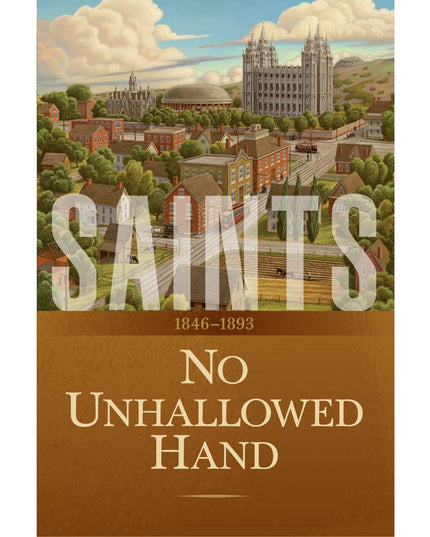 Saints, Vol. 2: No Unhallowed Hand 1846 - 1893