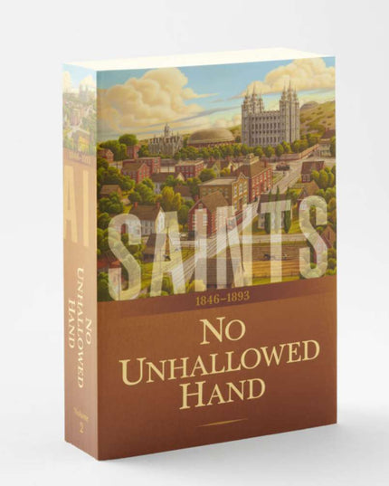 Saints, Vol. 2: No Unhallowed Hand 1846 - 1893