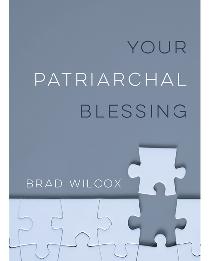 Your Patriarchal Blessing By Brad Wilcox
