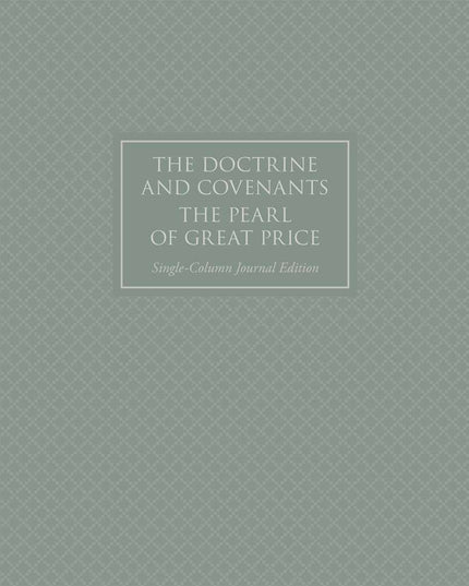 The Doctrine and Covenants and Pearl of Great Price, Journal Edition, Single-Column (No Index)