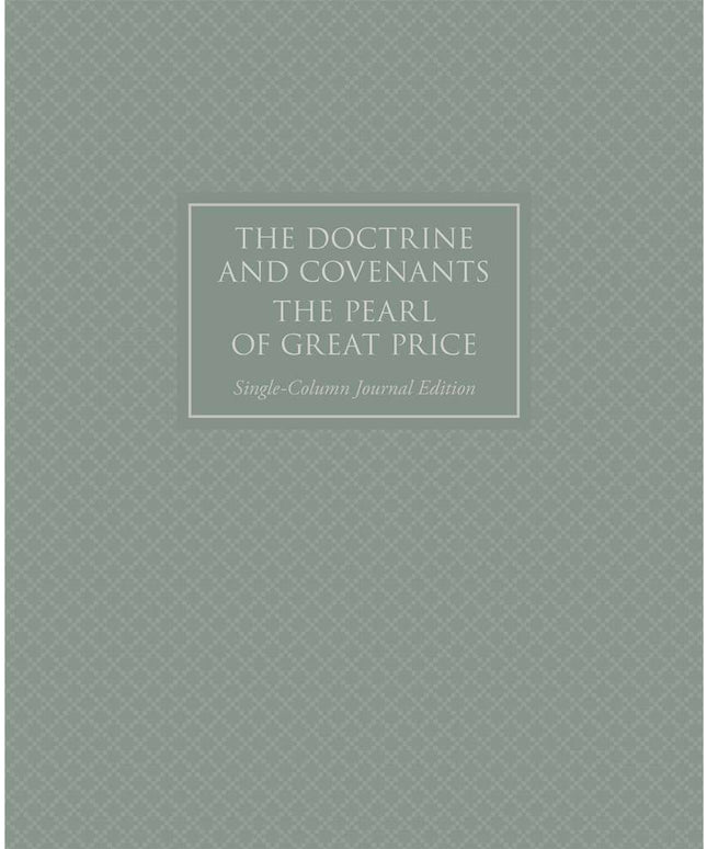 The Doctrine and Covenants and Pearl of Great Price, Journal Edition, Single-Column (No Index)