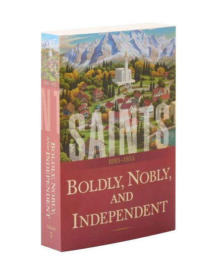 Saints, Vol. 3: Boldly, Nobly, and Independent 1893 - 1955