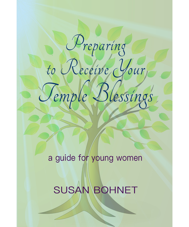 Preparing to Receive Your Temple Blessings by&nbsp;Susan Bohnet