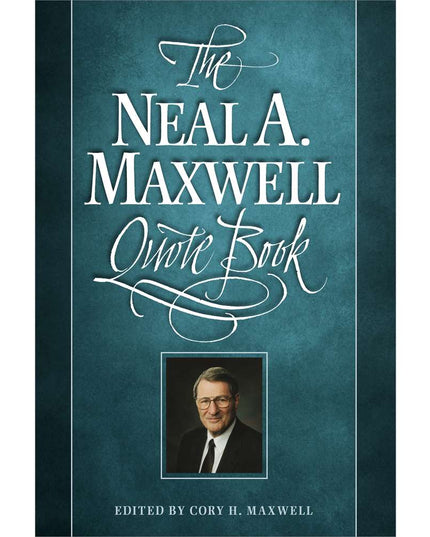 Neal A. Maxwell Quote Book