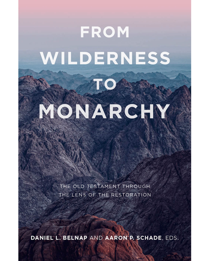 From Wilderness to Monarchy The Old Testament Through the Lens of the Restoration