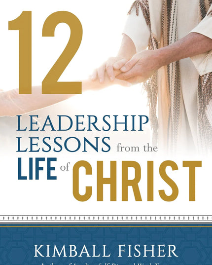 12 Leadership Lessons from the Life of Jesus Christ