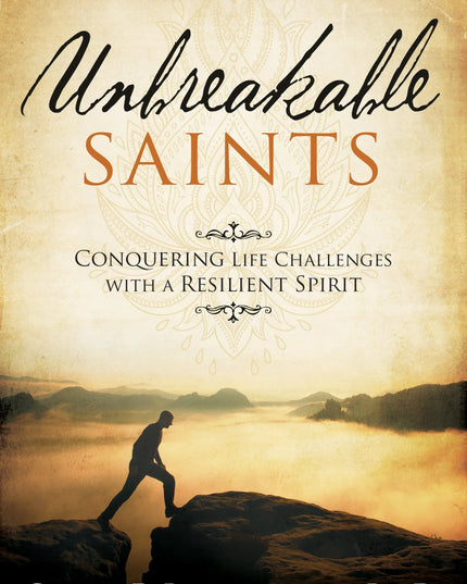 Unbreakable Saints: Conquering Life Challenges with a Resilient Spirit