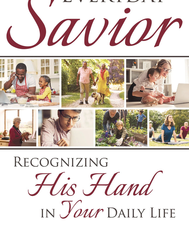 Everyday Savior - Recognizing His Hands In Your Daily Life