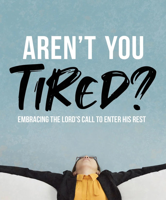 Aren’t you tired