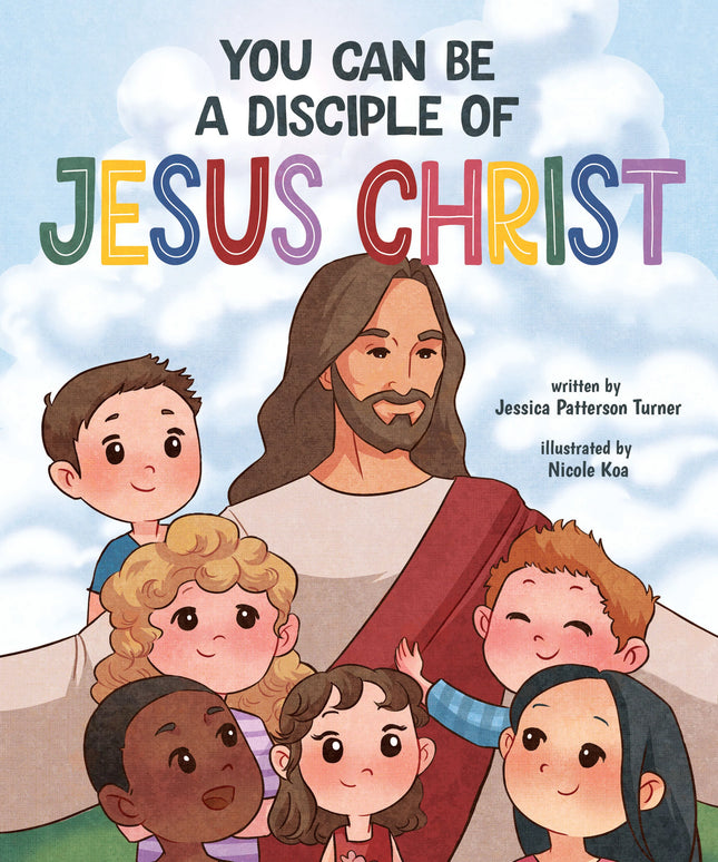 You Can Be a Disciple of Jesus Christ