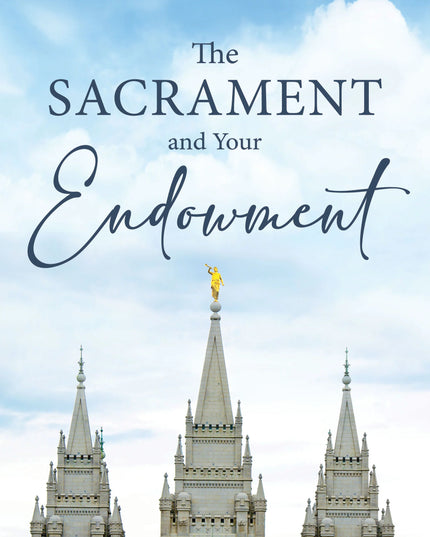 The Sacrament and your Endowment