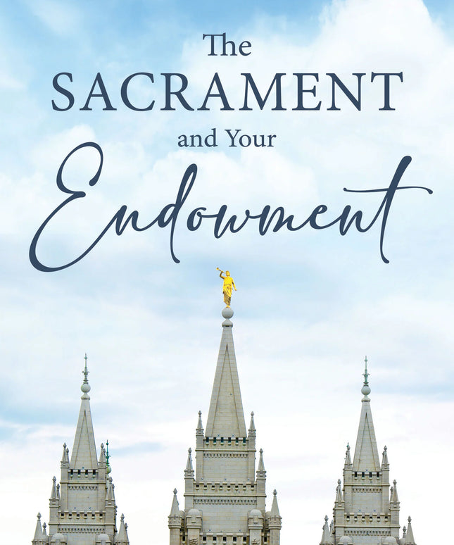 The Sacrament and your Endowment