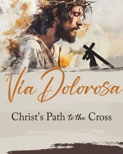 Via Dolorosa: Christ's Path to the Cross
