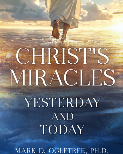 Christ's Miracles: Yesterday and Today