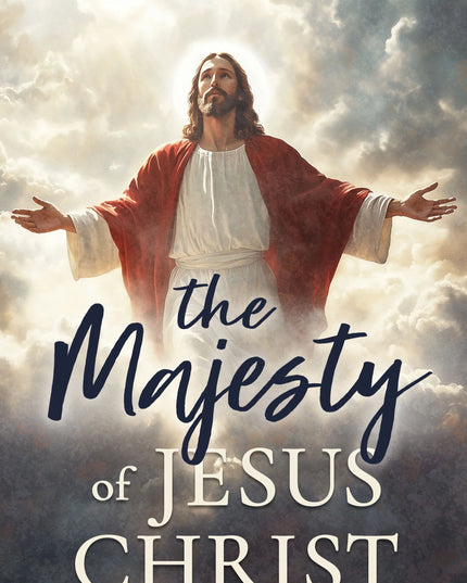 The Majesty of Jesus Christ
