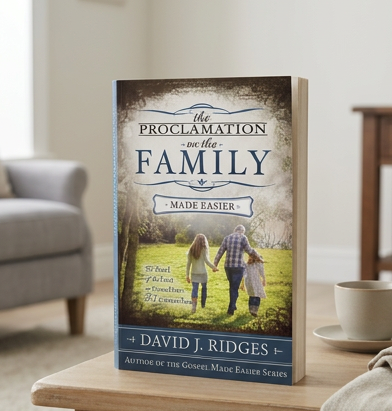 The Proclamation on the Family Made Easier, David J Ridges