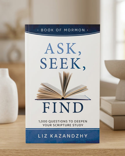 Ask, Seek, Find. 1,000 Questions to Deepen your Scripture Study