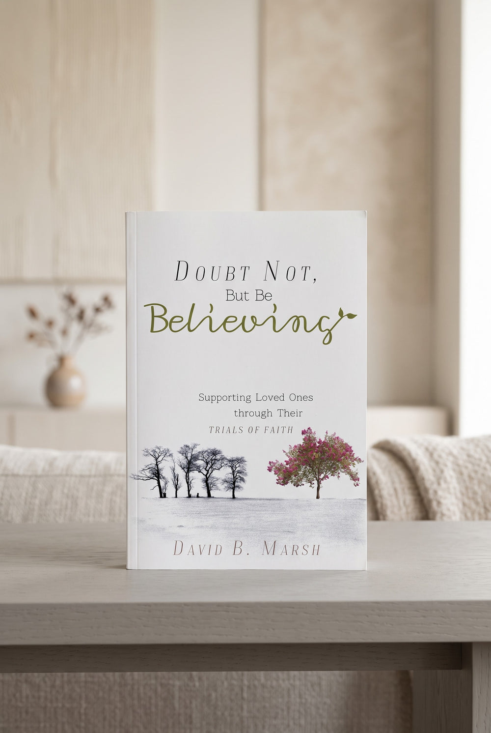 Doubt Not, But Be Believing