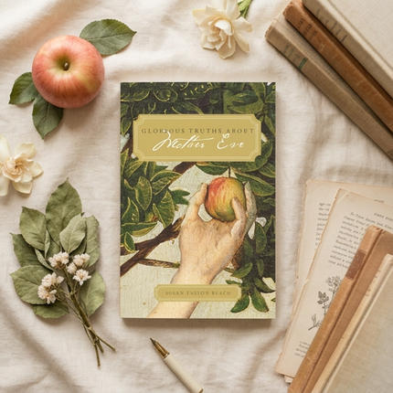 Glorious Truths About Mother Eve