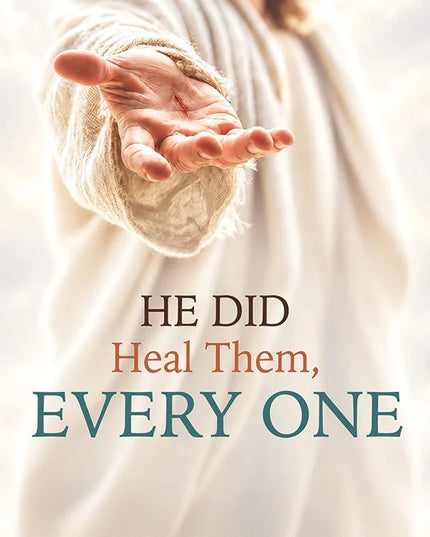 He did Heal Them, Every One