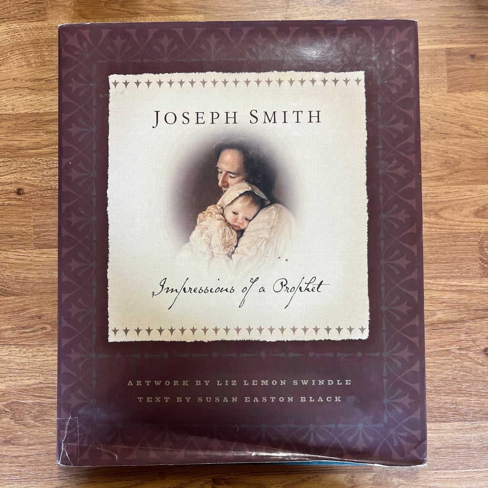 ***PRELOVED/SECOND HAND*** Joseph Smith, Impressions of a Prophet. Artwork, Liz Swindale, Text, Susan Black