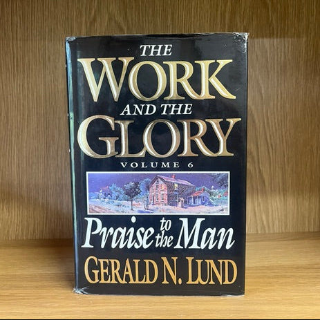***PRELOVED/SECOND HAND*** The Work and the Glory, Vol.6: Praise to the Man. Lund (Hardback)