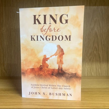 ***PRELOVED/SECOND HAND*** King Before Kingdom. Jihn S. Bushman