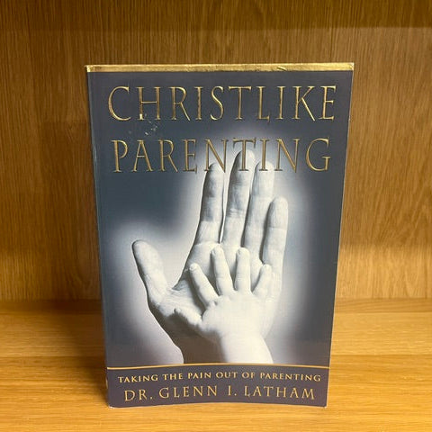 ***PRELOVED/SECOND HAND*** Christlike Parenting by Kyle R. Walker