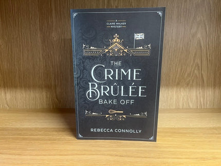 ***PRELOVED/SECOND HAND*** The Crime Brulee Bake Off. by. Rebecca Connolly