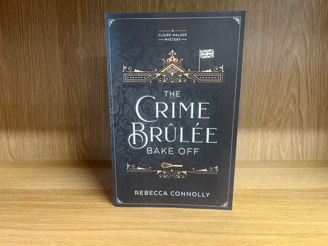 ***PRELOVED/SECOND HAND*** The Crime Brulee Bake Off. by. Rebecca Connolly